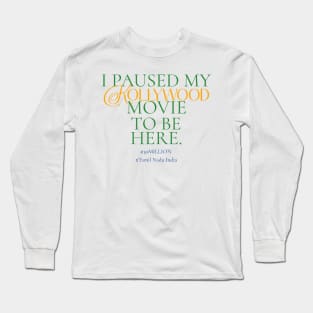 I paused my Kollywood movie to be here. Long Sleeve T-Shirt